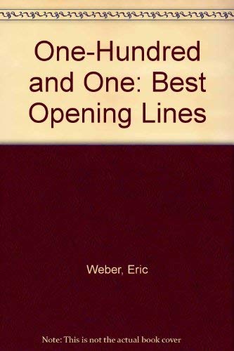 One-Hundred and One: Best Opening Lines - Weber, Eric: 9780517549544 -  AbeBooks